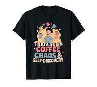 Thriving On Coffee Chaos & Self-Discovery - Quote T-Shirt