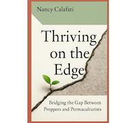 Thriving on the Edge: Bridging the Gap Between Preppers and Permaculturists