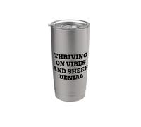 Thriving ON Vibes and Sheer Denial Stainless Steel Insulated Tumbler