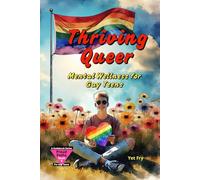 Thriving Queer: A Gay Teen’s Guide to Mental Wellness, Self-Care, and Resilience (Proud Paths: A Guidebook Series for Gay Teens)