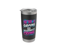 Thriving Surviving and Occasionally Crying ||- Stainless Steel Insulated Tumbler