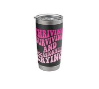 Thriving Surviving and Occasionally Crying Stainless Steel Insulated Tumbler