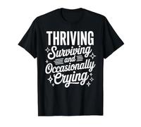 Thriving Surviving and Occasionally Crying - Value Graphic T-Shirt