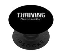 Thriving Technically Funny Sarcastic Humor Quote PopSockets Adhesive PopGrip