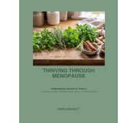 Thriving Through Menopause: A Complete Guide, Cookbook & Planner - 100 Anti-Inflammatory Mediterranean Recipes & a Wellness Tracker to Ease Hot Flashes and Support Perimenopause and Beyond.