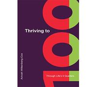 Thriving to 100: Through Life’s 4 Quarters