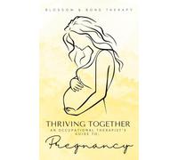 Thriving Together: An Occupational Therapist's Guide to Pregnancy