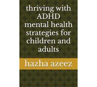 thriving with ADHD mental health strategies for children and adults