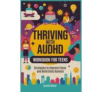 Thriving with AUDHD Workbook for Teens: Strategies to Improve Focus and Build Daily Balance