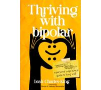 Thriving with bipolar: A Personal and Practical Guide to Living Well