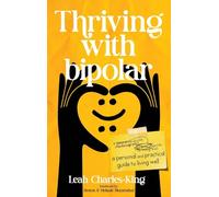 Thriving with bipolar: A Personal and Practical Guide to Living Well