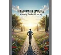 Thriving With Diabetes: Mastering Your Health Journey
