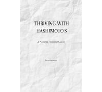 Thriving With Hashimoto's: A Natural Healing Guide