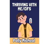THRIVING WITH ME/CFS
