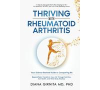 THRIVING WITH RHEUMATOID ARTHRITIS: Your Science-Backed Guide to Conquering RA