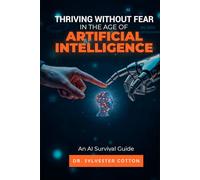 Thriving Without Fear in the Age of Artificial Intelligence