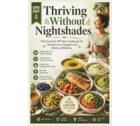 Thriving Without Nightshades: The Essential AIP Diet Cookbook for Autoimmune Support and Dietary Wellness