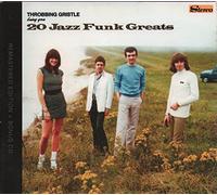 Throbbing Gristle - 20 Jazz Funk Greats