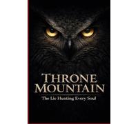Throne Mountain: The Lie Hunting Every Soul