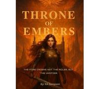 Throne of Embers: Book Three of the Phoenix: A High Fantasy Novel of Power, Legacy, and Flame