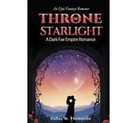 Throne Of Starlight: A Dark Fae Empire Romance: An Epic Fantasy Romance