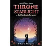 Throne Of Starlight: A Dark Fae Empire Romance: An Epic Fantasy Romance
