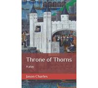 Throne of Thorns: A play for the theatre