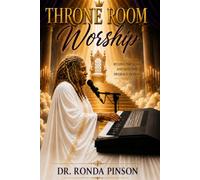 Throne Room Worship: Beyond the Song and Into the Presence of God