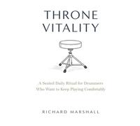 Throne Vitality: A Seated Practice for Drummers Who Want to Keep Playing Comfortably