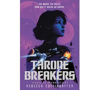 Thronebreakers: She Broke the Rules. Now She'll Break an Empire.: 2 (Crownchasers, 2)