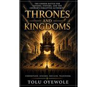 Thrones and Kingdoms: The Unseen Battle for Nations, Systems, and the Church’s Forgotten Authority (The Sons of God)