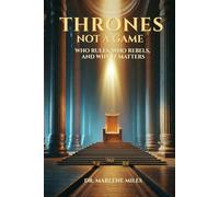 THRONES NOT A GAME: Who Rules, Who Rebels, and Why It Matters
