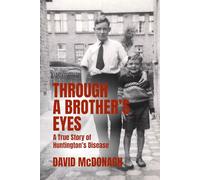 THROUGH A BROTHER’S EYES: A True Story of Huntington’s Disease