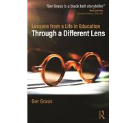 Through a Different Lens: Lessons from a Life in Education