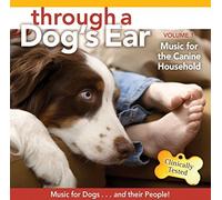 Through A Dog's Ear: Music for the Canine Household by Joshua Leeds