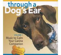 Through a Dog's Ear: Music to Calm Your Canine Companion (1)