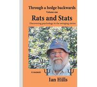 Through a Hedge Backwards Volume 1: Rats and Stats: Discovering psychology in the swinging sixties