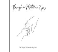 Through A Mothers Eyes: A Guided Keepsake Journal for Moms to Capture 18 Years of Memories