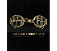 Through African Eyes: The European in African Art, 1500 to Present