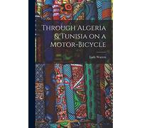 Through Algeria & Tunisia on a Motor-bicycle