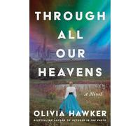 Through All Our Heavens: A Novel