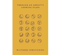 Through an Addict's Looking-Glass