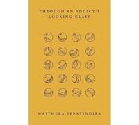 Through an Addict's Looking-Glass