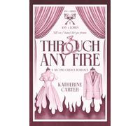 Through Any Fire: A Second Chance Marriage of Convenience Romance (Any x Series)