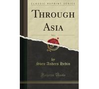 Through Asia, Vol. 1 (Classic Reprint)