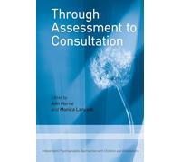 Through Assessment to Consultation: Independent Psychoanalytic Approaches with Children and Adolescents