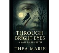 Through Bright Eyes: A Mary Fisher Novel