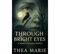 Through Bright Eyes: A Mary Fisher Novel