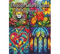 Through Colored Glass: Relaxing adult coloring book where you can turn your beautiful window into what you want.