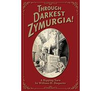 Through Darkest Zymurgia!: A Ripping Yarn: Volume 1 (The Known World)